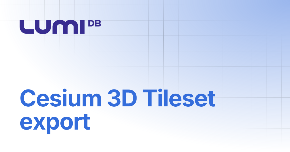 Cesium 3D Tileset export | LumiDB Docs